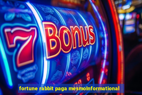 fortune rabbit paga mesmoInformational